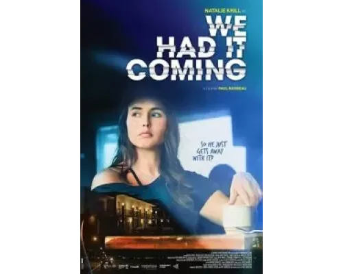 We Had It Coming (2019) We Had It Coming (2019)
